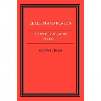 Philosophical Papers v3: Volume 3, Realism and Reason
