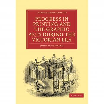 Progreso en la impresión y las artes gráficas durante la era victoriana (Colección de Biblioteca de Cambridge - Historia de la impresión, publicación y bibliotecas)