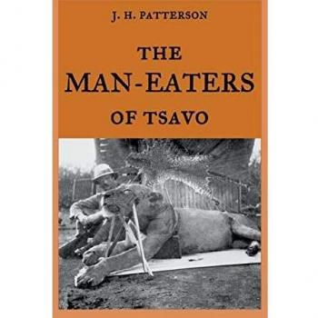 The Man-Eaters of Tsavo: The true story of the man-eating lions The Ghost and the Darkness
