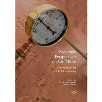 Economic Perspectives on Craft Beer: A Revolution in the Global Beer Industry