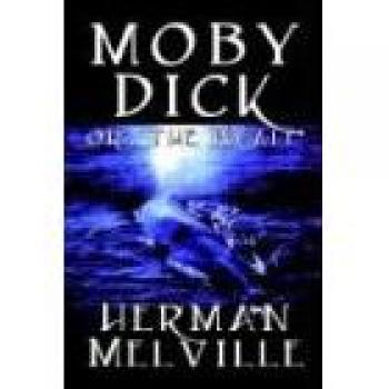 Moby Dick: The Classic Sea Story by Herman Melville
