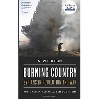 Burning Country - New Edition: Syrians in Revolution and War