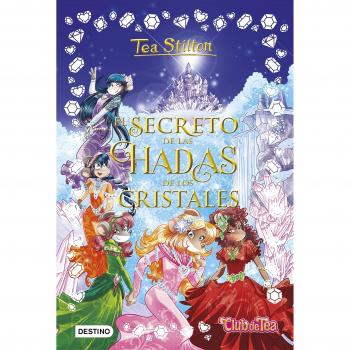 El secreto de las hadas de los cristales - STILTON, TEA