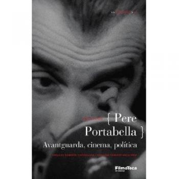 Pere Portabella: Avantguarda, cinema, política