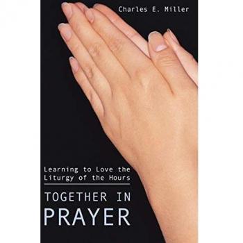 Together in Prayer: Learning to Love the Liturgy of the Hours