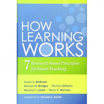 How Learning Works: Seven Research-Based Principles for Smart Teaching
