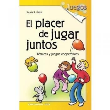El Placer De Jugar Juntos - 6ª Edición: Técnicas y juegos cooperativos: 10