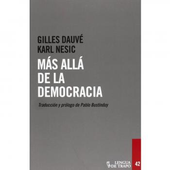 Más Allá De La Democracia - Dauvé, Gilles; Nesic, Karl; Bustinduy, Pablo