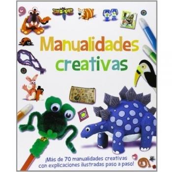 Manualidades creativas: ¡Más de 70 manualidades creativas con explicaciones ilustradas paso a paso! - Hodge, Susie; Lambert, Nat