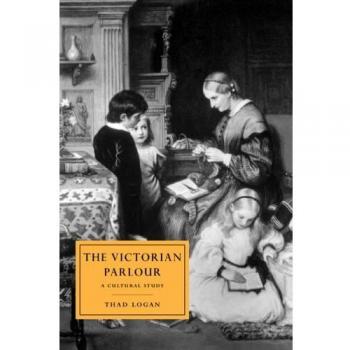 Victorian Parlour Cultural Study Paperback Edition