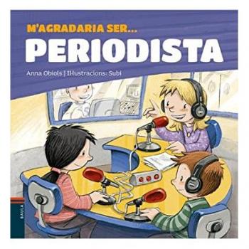 M'agradaria ser ... PERIODISTA: 10 - Anna Obiols Llopart