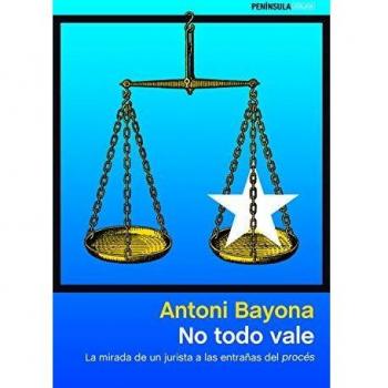 No todo vale: La mirada de un jurista a las entrañas del procés