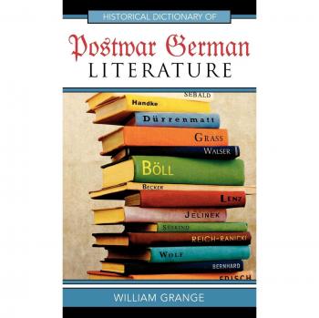 Postwar German Literature Historical Dictionary: Comprehensive Reference for Literary Analysis