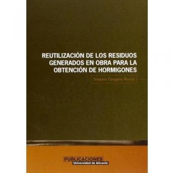 La reutilización de los residuos generados en obra para la obtención de hormigones - Zaragoza Bernal Amparo