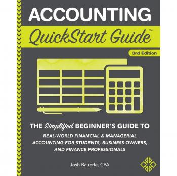 Beginner's Accounting QuickStart Guide: Simplified Financial & Managerial Accounting for Students, Business Owners, and Finance Professionals