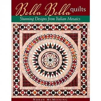 Norah McMeeking's Bella Bella Quilts: Exquisite Italian Mosaic Designs
