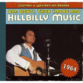 Country & Western Hit Parade: Dim Lights, Thick Smoke and Hillbilly Music (1964) - CD