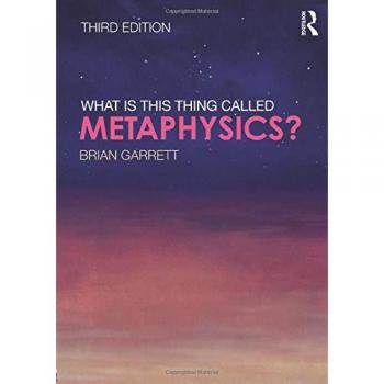 What Is This Thing Called Metaphysics? by Brian Garrett