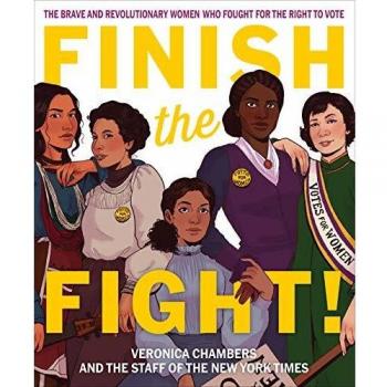 Finish the Fight! - The Brave and Revolutionary Women Who Fought for the Right to Vote (English Edition)