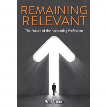 Remaining Relevant: The Future of the Accounting Profession by Rob Nixon - English Edition