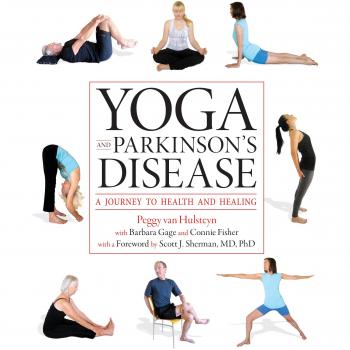 Yoga and Parkinson's Disease: A Healing Journey by Peggy van Hulsteyn