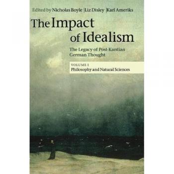The Impact of Idealism: A Comprehensive 4-Volume Philosophy Set on Post-Kantian German Thought