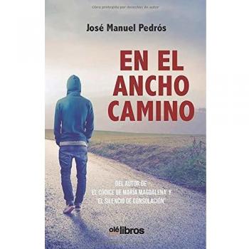 En el ancho camino: Los últimos años del franquismo desde  la perspectiva de un estudiante universitario - José Manuel Pedrós García
