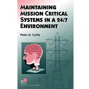 Mission Critical Systems Maintenance Guide: 24/7 Operational Strategies (IEEE Power Engineering Series)