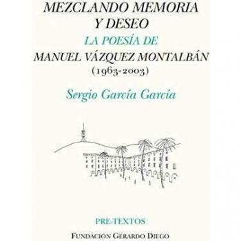 Mezclando memoria y deseo: La poesía de Manuel Vázquez Montalbán