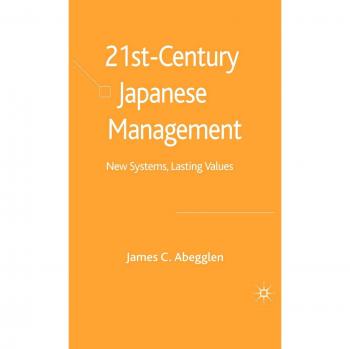 21st-Century Japanese Management: New Systems, Lasting Values
