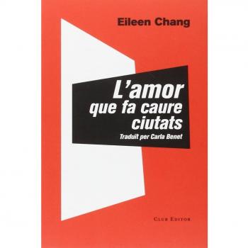 L'amor que fa caure ciutats - Eileen Chang