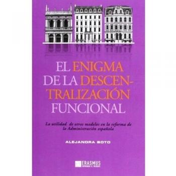El Enigma De La Descentralización Funcional: LA REFORMA DE LA ADMINISTRACIÓN ESPAÑOLA