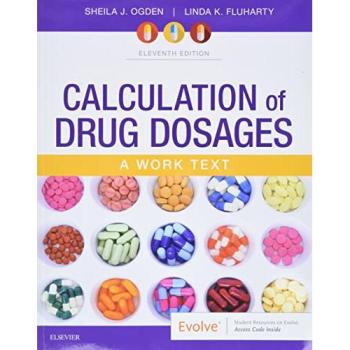 Calculation of Drug Dosages: A Work Text, 11e