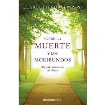 Sobre la muerte y los moribundos: Alivio del sufrimiento psicológico - KUEBLER-ROSS,ELISABETH