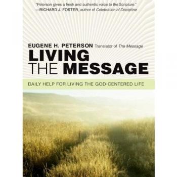 Living the Message: Daily Help for Living the God-Centered Life