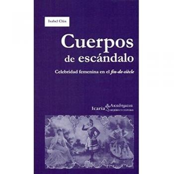 Cuerpos de escándalo: Celebridad femenina en el fin-de-siècle