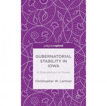 Gubernatorial Stability in Iowa: A Stranglehold on Power