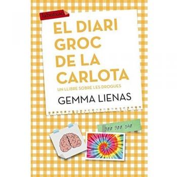 El diari groc de la Carlota: Un llibre sobre les drogues - Gemma Lienas