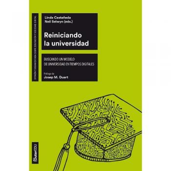 Reiniciando La Universidad. Buscando Un Modelo De Universidad En Tiempos Digital
