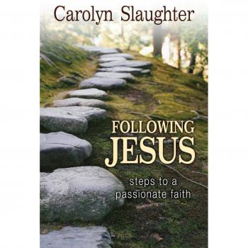 Following Jesus: A Guide to Passionate Faith by Carolyn Slaughter (Faith-Based Book)