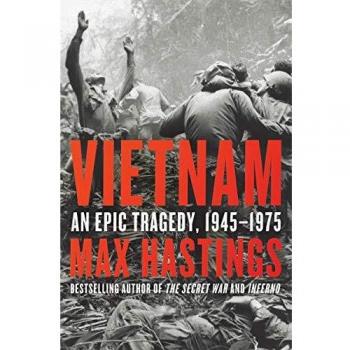 Vietnam: An Epic Tragedy, 1945-1975 by Max Hastings