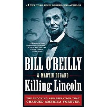 Killing Lincoln: The Shocking Assassination That Changed America Forever