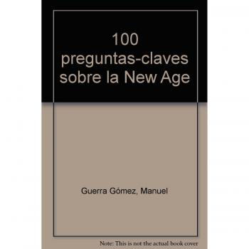 100 preguntas clave sobre la New Age: Catecismo nada elemental con sus respectivas respuestas