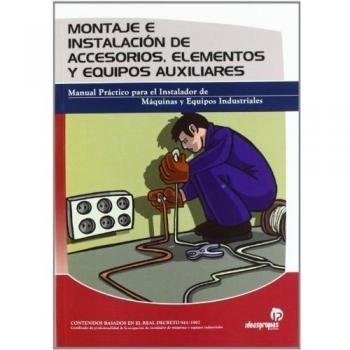 Montaje e instalación de accesorios, elementos y equipos auxiliares: Cómo montar e instalar los mecanismos, accesorios y componentes normalizados con excelencia