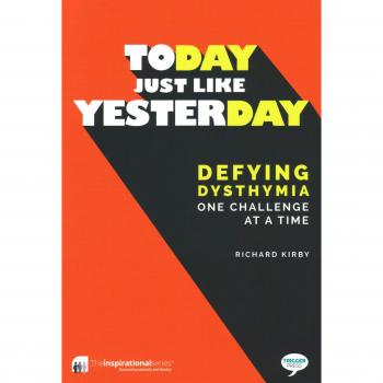 Today, Just Like Yesterday: Defying Dysthymia One Challenge at a Time