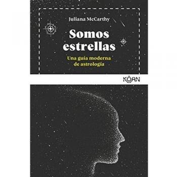 Somos estrellas: Una guía moderna de astrología