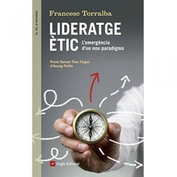 Lideratge ètic: L'emergència d'un nou paradigma: 88 - Francesc Torralba Roselló
