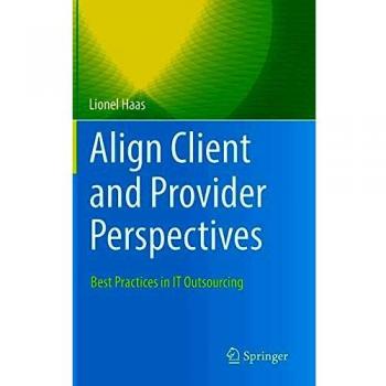 Align Client and Provider Perspectives: Best Practices in IT Outsourcing