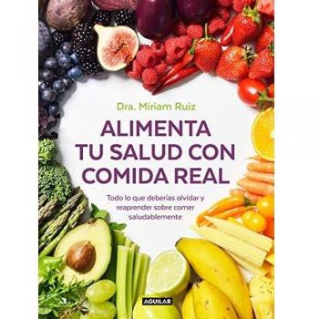 Alimenta tu salud con comida real: Una guía práctica para nutrir tu cuerpo sin procesados