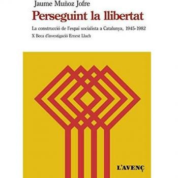 Perseguint la llibertat: La construcció de l'espai socialista a Catalunya